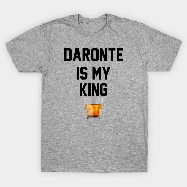 Daronte is my King T-Shirt by One Team One Podcast